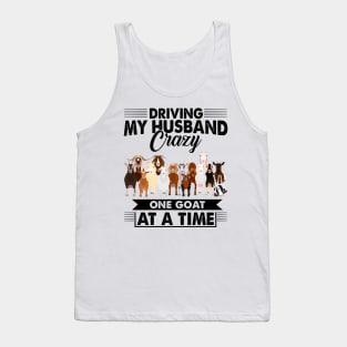 Driving My Husband Crazy One Goat At A Time Tank Top